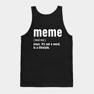 meme noun. it's not a word, is a lifestyle. Tank Top